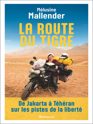 cover image of La route du tigre. De Jakarta à Téhéran sur les pistes de la liberté